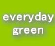 Everyday Green